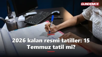 2026 kalan resmi tatiller: 15 Temmuz tatil mi?