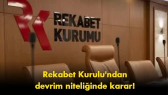 Rekabet Kurulu’ndan şok karar: O sektörde devrim yaşanacak