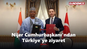 Nijer Cumhurbaşkanı Tchiani'den Türkiye'ye resmi ziyaret