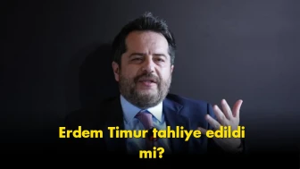 Flaş gelişme: Erdem Timur hakkında tahliye kararı verildi