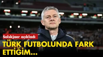 Solskjaer, Türk Futbolundaki problemleri açıkladı