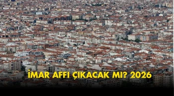 İmar affı son dakika: 2026'te İmar barışı çıkacak mı, İmar affı Meclis'ten geçti mi? Resmi Gazete...