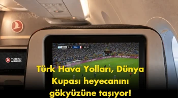 THY'den dev hizmet: Dünya Kupası maçları uçuşta canlı yayınlanacak
