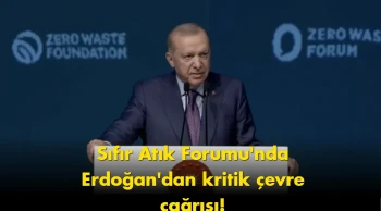 Dünya İstanbul'da toplandı: Sıfır Atık Forumu'nda Erdoğan'dan kritik çevre çağrısı!
