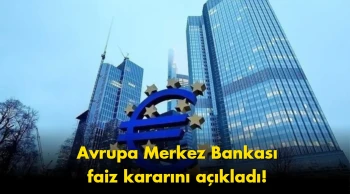 Flaş gelişme: Avrupa Merkez Bankası faiz kararını açıkladı