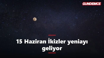 15 Haziran İkizler yeniayı geliyor: Dilek tutmak için en güçlü gün