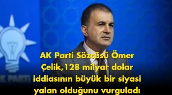 Ömer Çelik'ten sert çıkış: 128 milyar dolar açıklaması gündem oldu