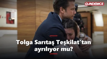 Tolga Sarıtaş Teşkilat'tan ayrılıyor mu? Karar netleşti