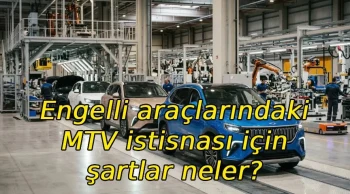 Engelli araçlarındaki MTV istisnası için şartlar neler, başvuru süreci nasıl işliyor?