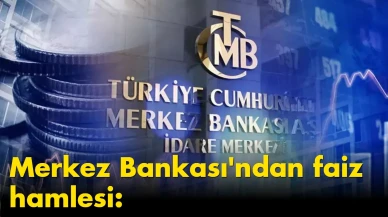 Merkez Bankası'ndan faiz hamlesi: Kredi fırsatları kapıda!