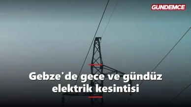Gebze'de elektrik kesintisi alarmı: 7 ve 8 Haziran'da hem gece hem gündüz kesinti var