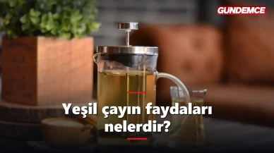 Yeşil çayın faydaları nelerdir? Günde kaç bardak içilmeli?