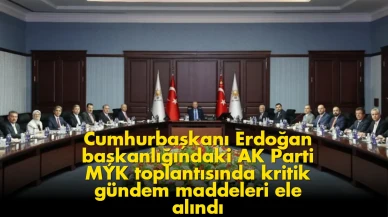 Flaş gelişme: AK Parti MYK toplantısında kritik gündem masaya yatırıldı