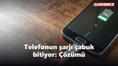 Telefonun şarjı çabuk bitiyor: Nedenleri ve çözümü