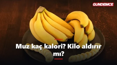 Muz kaç kalori? Kilo aldırır mı, diyette yenir mi?