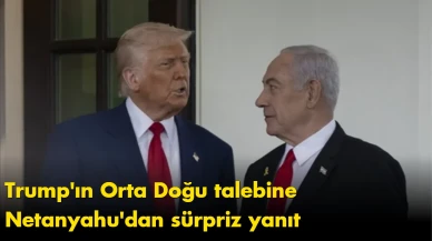 Trump'ın Orta Doğu talebine Netanyahu'dan sürpriz yanıt