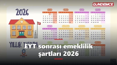 EYT sonrası emeklilik şartları 2026: Yaş, prim ve gün hesabı