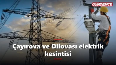 Çayırova ve Dilovası elektrik kesintisi: Hangi mahallelerde elektrik kesilecek?