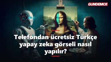 Telefondan ücretsiz Türkçe yapay zeka görseli nasıl oluşturulur?