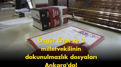 Özgür Özel ve 3 vekil için kritik tarih verildi: Dosyalar Ankara’da