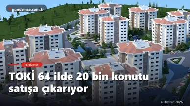 TOKİ 64 ilde 20 bin konut satışa çıkıyor: Başvuru 15 Haziran'da