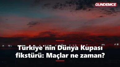 Türkiye'nin Dünya Kupası 2026 fikstürü: Maçlar ne zaman?