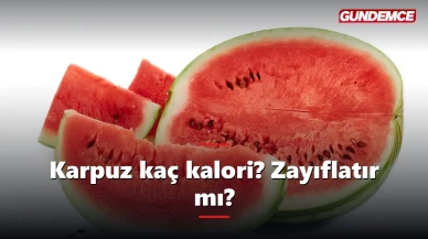 Karpuz kaç kalori? Zayıflatır mı, gece yenir mi?