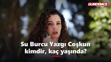 Su Burcu Yazgı Coşkun kimdir, kaç yaşında, nereli?