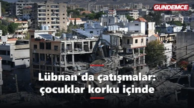 Lübnan'da çatışmalar sürüyor: Çocuklar korku içinde