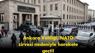 Ankara Valiliği duyurdu: NATO zirvesi için 6 gün yasak geldi