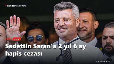 Sadettin Saran'a 2 yıl 6 ay hapis cezası: Karar belli oldu