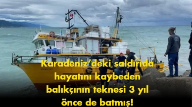 Karadeniz’deki saldırıda ölen balıkçının teknesi detayı çıktı