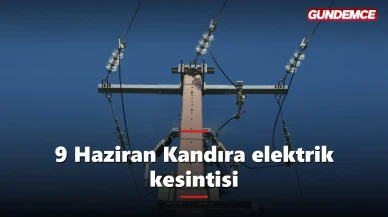 Kocaeli elektrik kesintisi 9 Haziran: Kandıra'de hangi mahalleler etkilenecek?