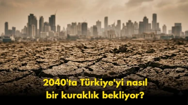 Susuzluk kapıda: 2040 yılında Türkiye'yi ne bekliyor?