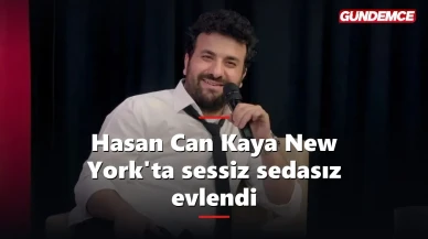 Hasan Can Kaya New York'ta sessiz sedasız evlendi