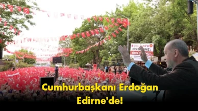 Erdoğan Edirne'de gündem oldu: Herkes aynı soruyu soruyor