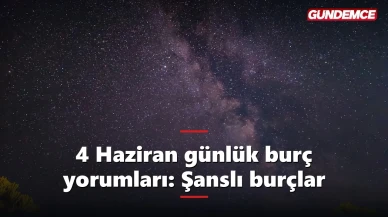 4 Haziran günlük burç yorumları: Bugün hangi burcun şansı açık?