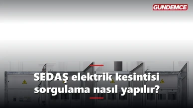 SEDAŞ elektrik kesintisi sorgulama nasıl yapılır? Adım adım rehber