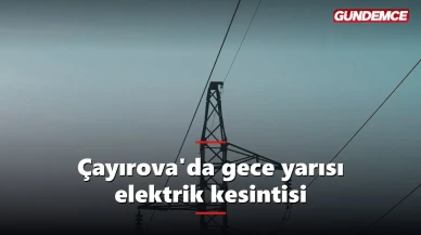 Çayırova'da gece yarısı elektrik kesintisi: Dilovası'nda da 2 mahalle listede