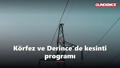 Körfez ve Derince'de elektrik kesintisi programı: İlimtepe'de 8 saat sürecek