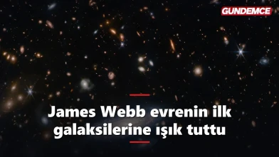 James Webb, evrenin ilk dönemlerine ışık tutuyor
