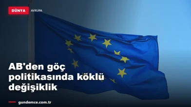 AB'den göç politikasında köklü değişiklik: Sınır dışı sıkılaşıyor