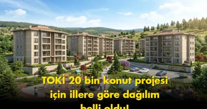 TOKİ 20 bin konut projesi için kritik tarih verildi