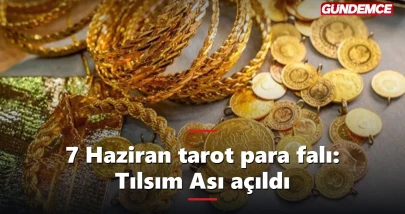7 Haziran tarot para falı: Tılsım Ası yeni kapı açıyor