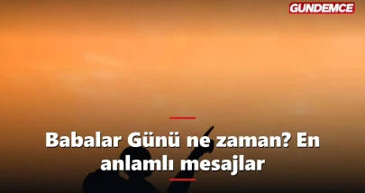 Babalar Günü ne zaman 2026? En anlamlı mesajlar