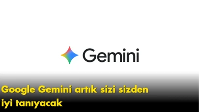 Google Gemini artık sizi sizden iyi tanıyacak: Yapay zekada yeni dönem resmen başladı