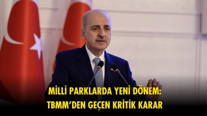 Flaş gelişme: Milli Parklar Kanunu hakkında yeni karar Meclis'te