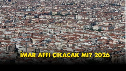 İmar affı son dakika: 2026'te İmar barışı çıkacak mı, İmar affı Meclis'ten geçti mi? Resmi Gazete...