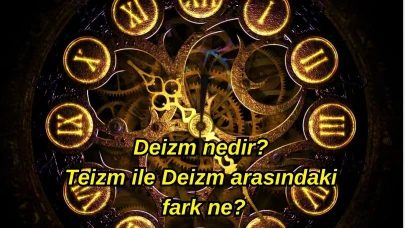 Deizm nedir?  Teizm ile Deizm arasındaki fark ne?