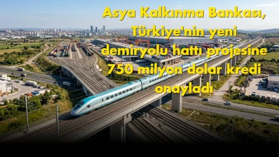 Asya Kalkınma Bankası’ndan dev demiryolu projesine dev kredi